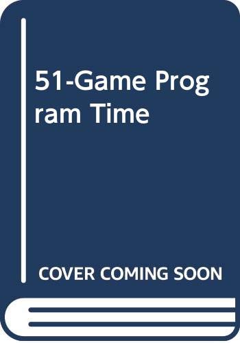 Stock image for 51-Game Program Time for sale by ThriftBooks-Atlanta