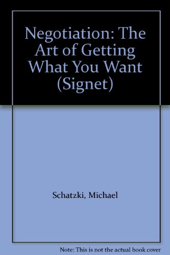 9780451127327: Negotiation: The Art of Getting What You Want
