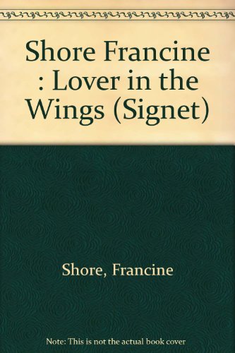 Lover in the Wings (Rapture Romance) (9780451127617) by Shore, Francine