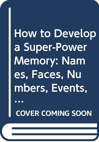 Imagen de archivo de How to Develop a Super-Power Memory: Names, Faces, Numbers, Events, Facts, Ideas! a la venta por ThriftBooks-Atlanta