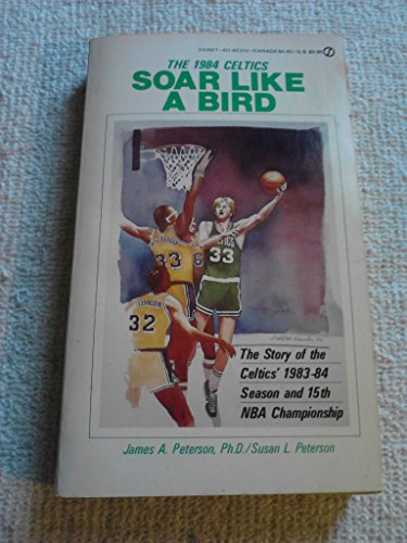 The 1984 Celtics Soar Like A Bird (9780451131126) by National Basketball Association; James A. Peterson; Susan L. Peterson