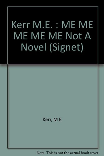 Me Me Me Me Me Not a Novel (Signet) (9780451132086) by Kerr, M. E.