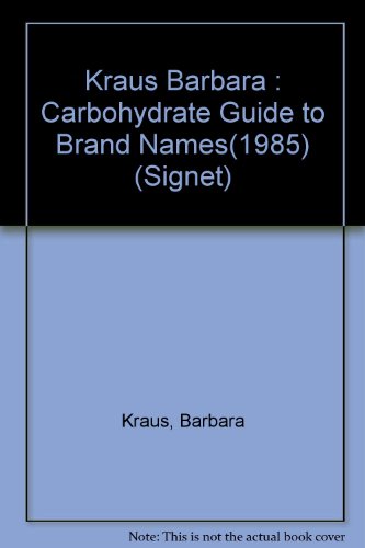 9780451133472: Kraus Barbara : Carbohydrate Guide to Brand Names(1985) (Signet)