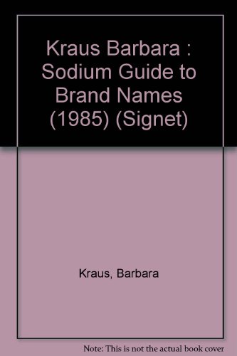 9780451133496: Kraus Barbara : Sodium Guide to Brand Names (1985) (Signet)