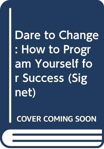 Imagen de archivo de Dare to Change: How to Program Yourself for Success (Signet) a la venta por Wonder Book
