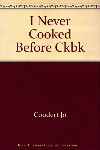 Stock image for The I Never Cooked Before Cookbook for sale by SecondSale