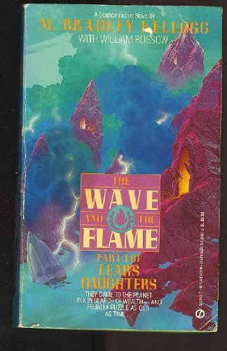 Stock image for The Wave and the Flame (Lear's Daughters Part I [Volume 1]) for sale by Colorado's Used Book Store
