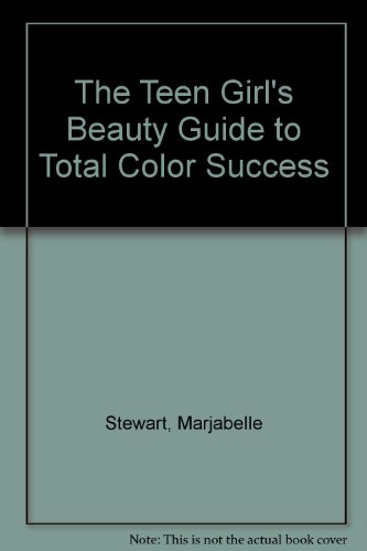 The Teen Girl's Beauty Guide to Total Color Success (9780451144539) by Marjabelle Young Stewart