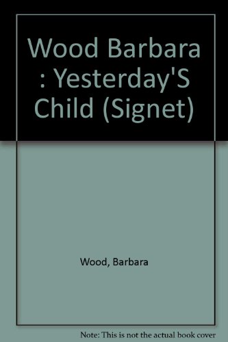 9780451146083: Wood Barbara : Yesterday'S Child (Signet)