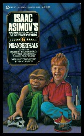 Beispielbild fr Isaac Asimov's Wonderful Worlds of Science Fiction, No. 6: Neanderthals zum Verkauf von The Book Merchant, LLC