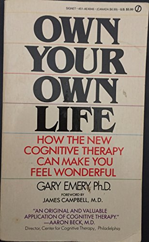 9780451148469: Own Your Own Life: How the New Cognitive Therapy Can Make You Feel Wonderful