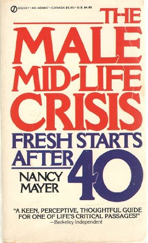Beispielbild fr The Male Mid-Life Crisis: Fresh Starts After 40 zum Verkauf von Irish Booksellers