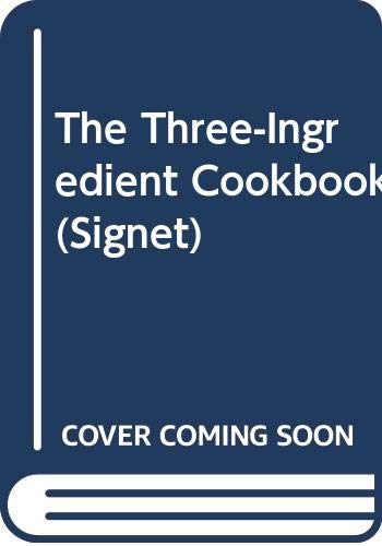 Stock image for The Three-Ingredient Cookbook (Signet) for sale by Mark Henderson