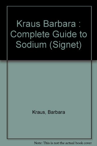 9780451149152: Kraus Barbara : Complete Guide to Sodium (Signet)
