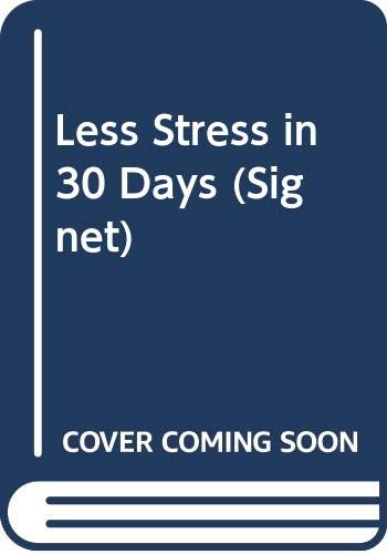 9780451149275: Less Stress in 30 Days: An Intregrated Program for Relaxation
