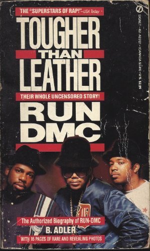 Tougher Than Leather: The Authorized Biography of Run-Dmc - Adler