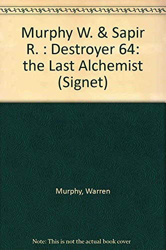 Destroyer 064: The Last Alchemist (9780451152749) by Murphy, Warren; Sapir, Richard