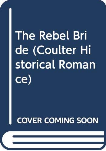 Stock image for The Rebel Bride (Coulter Historical Romance) for sale by R Bookmark