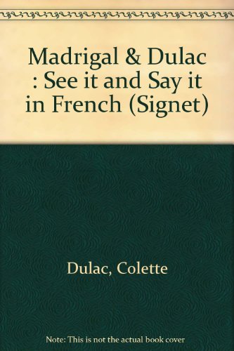 9780451153395: Madrigal & Dulac : See it and Say it in French