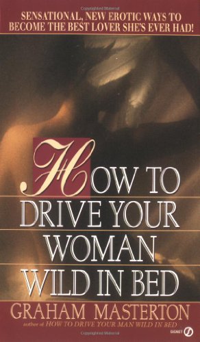 Stock image for How to Drive Your Woman Wild in Bed for sale by Orion Tech