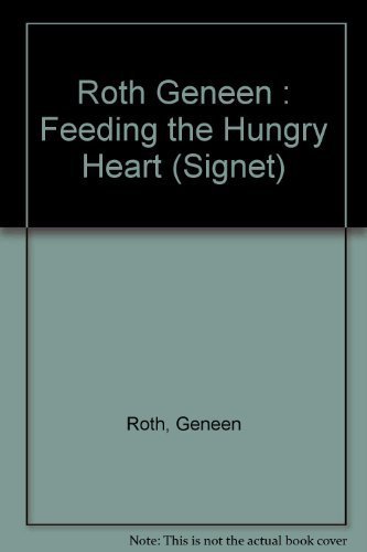 9780451158253: Roth Geneen : Feeding the Hungry Heart (Signet)
