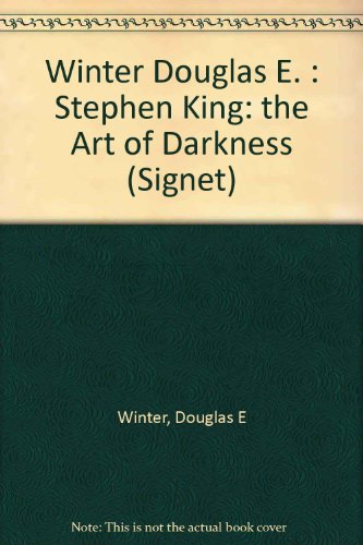 9780451158666: Winter Douglas E. : Stephen King: the Art of Darkness (Signet)