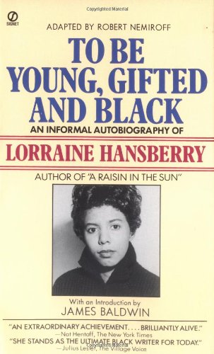 To Be Young, Gifted and Black: An Informal Autobiography - Hansberry, Lorraine