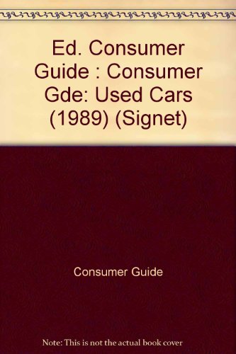 Used Cars Consumer Guide 1989 (Consumer Guide Used Car Book: Complete Guide to Used Cars) (9780451159809) by Consumer Guide Editors