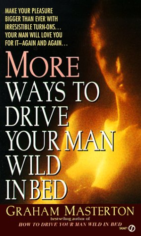 Beispielbild fr More Ways to Drive Your Man Wild in Bed zum Verkauf von ThriftBooks-Atlanta