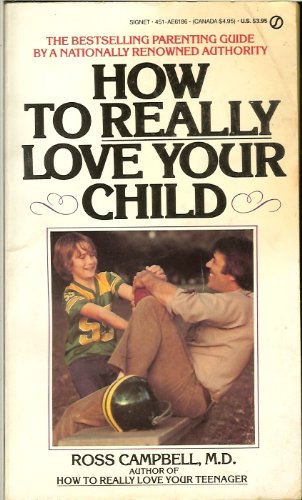 9780451161864: Campbell D. Ross : How to Really Love Your Child (Signet)