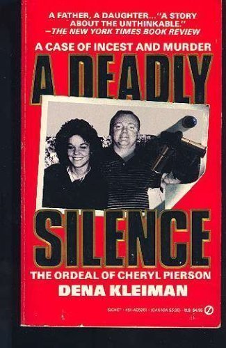 Imagen de archivo de Deadly Silence: The Ordeal of Cheryl Pierson: A Case of Incest and Murder a la venta por Half Price Books Inc.