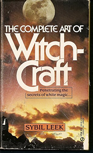 Beispielbild fr The Complete Art of Witchcraft: Penetrating the Secrets of White Magic zum Verkauf von HPB-Ruby