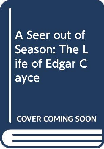 Stock image for A Seer Out of Season the Life of Edgar Cayce for sale by Half Price Books Inc.
