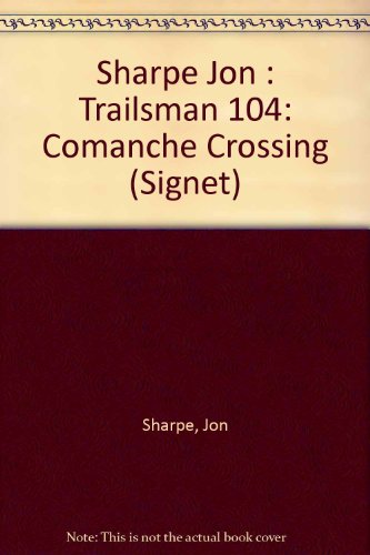 9780451167057: Sharpe Jon : Trailsman 104: Comanche Crossing (Signet)