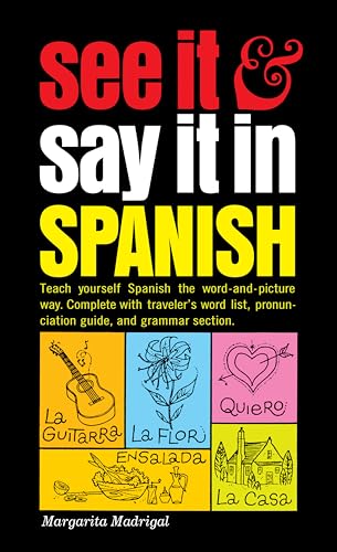 Beispielbild fr See It and Say It in Spanish: A Beginner's Guide to Learning Spanish the Word-and-Picture Way zum Verkauf von SecondSale