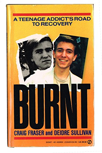 9780451168566: Burnt: A Teenage Addict's Road to Recovery
