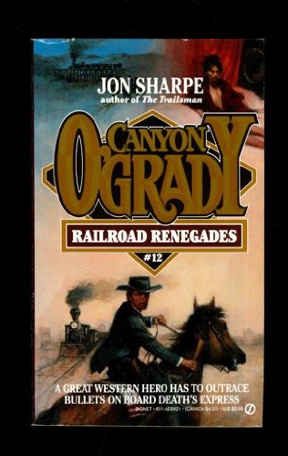 Railroad Renegades (Canyon O'Grady) (9780451169211) by Sharpe, Jon