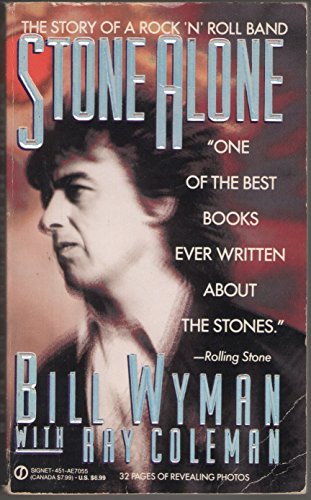 Stone Alone : The Story of a Rock 'n' Roll Band - Wyman, Bill, Coleman, Ray