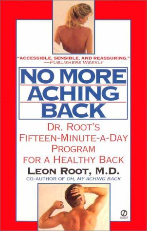 Stock image for No More Aching Back : Dr. Root's New Fifteen-Minute-a-Day Program for a Healthy Back for sale by Better World Books