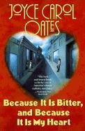 Imagen de archivo de [Because It Is Bitter, and Because It Is My Heart]Because It Is Bitter, and Because It Is My Heart BY Oates, Joyce Carol(Author)Paperback a la venta por medimops