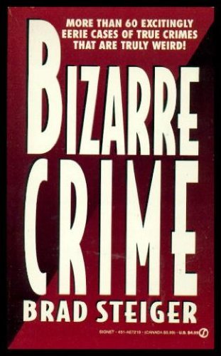 Bizarre Crime (9780451172198) by Steiger, Brad