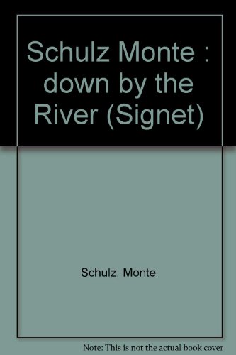 Down by the River - Monte Schulz