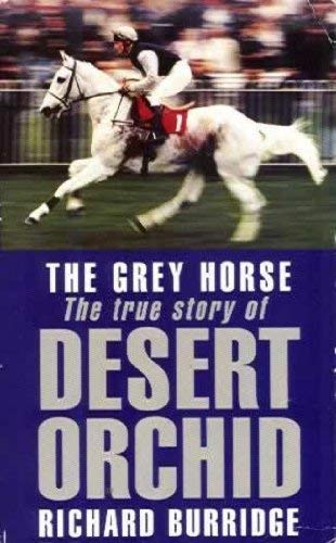 Imagen de archivo de The Grey Horse: The True Story of Desert Orchid (Signet) a la venta por Bahamut Media