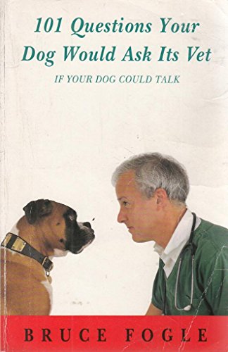 101 Questions Your Dog Would Ask Its Vet (If Your Dog Could Talk) (9780451175403) by Bruce-fogle