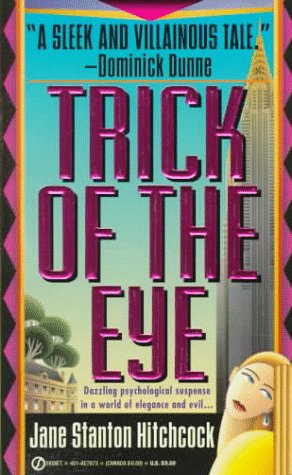 Trick of The Eye; Dazzling Pyschological Suspense in a World of Elegance and Evil.