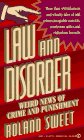 Beispielbild fr Law and Disorder: Weird News of Crime and Punishment zum Verkauf von Bookmans