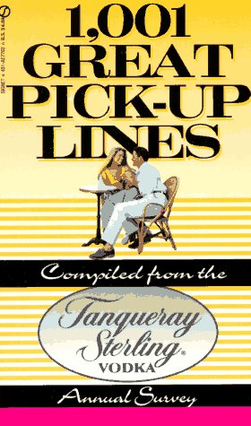 Stock image for 1001 Great Pickup Lines: Compiled from the Tanqueray Sterling Vodka Annual Survey for sale by Wonder Book