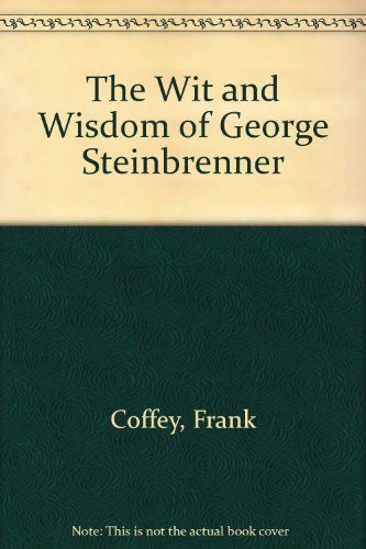 Imagen de archivo de The Wit and Wisdom of George Steinbrenner a la venta por Wonder Book