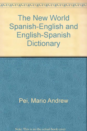 The New World Spanish-English and English-Spanish Dictionary (9780451179418) by Pei, Mario Andrew