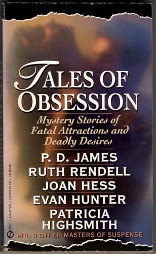 Tales of obsession: Mystery Stories of Fatal Attractions and Deadly Desires (9780451179982) by James, P. D.; Rendell, Ruth; Hess, Joan; Treat, Lawrence; Pickard, Nancy; Hig